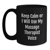 Funny Massage Therapist Gifts for Christmas, 'Keep Calm Or I Will Use My Massage Therapist Voice' Black Coffee Mug, Perfect for Massage Therapist Friends and Family - Main